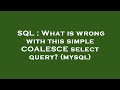 SQL : What is wrong with this simple COALESCE select query? (mysql)