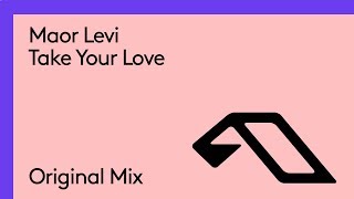 Maor Levi - Take Your Love