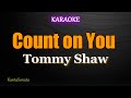 Count on You - Tommy Shaw (Karaoke Version)