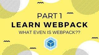 Learn Webpack Pt. 1: What Even Is Webpack??
