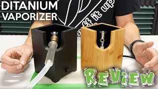 Ditanium Vaporizer Review