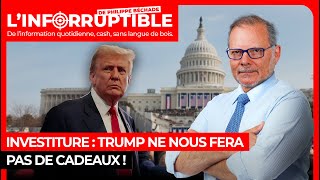 Investiture : Trump ne nous fera pas de cadeaux !