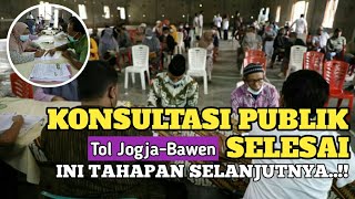 KONSULTASI PUBLIK TOL JOGJA BAWEN SELESAI APA TAHAPAN SELANJUTNYA.?