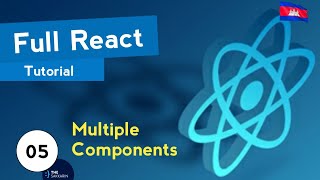 Full React Tutorial #5 - Multiple Components (ភាសាខ្មែរ)