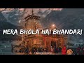 mera bhola hai bhandari hansraj raghuwanshi slowed reverb