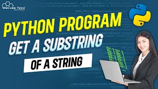 How to Get a Substring of a String - Complete Python Program for Beginners🔥