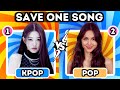 KPOP vs POP 💗 Save One Drop One 🎵 [IMPOSSIBLE EDITION] 🔥