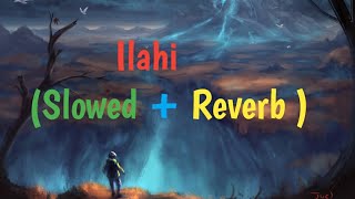 ilahi(ye jawani he diwani)lofimix (slowed + reverb)|Use 🎧Headphones For Better Experience #Asthethic