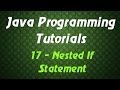 Java Programming Tutorials - 17 - Nested If Statement