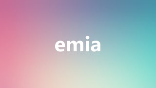 Emia - Medical Definition and Pronunciation