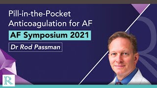 AF Symposium 2021 Summary: Pill-in-the-Pocket Anticoagulation for AF