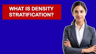 What is Density Stratification?