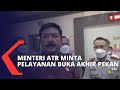 Menteri ATR/BPN Minta Kantor Pertanahan Tetap Buka Layanan Prioritas di Akhir Pekan