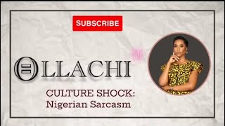 CULTURE SHOCK: Nigerian Sarcasm