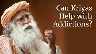 Can these Kriyas Help with Addictions & Behavior  Mental Problems - Sadhguru