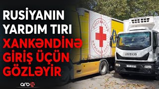 Rusiya TIR-ının Xankəndinə girişi gecikir: Qarabağ ermənilərinə göndərilən yardım Bərdədə gözləyir