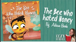 🐝 The Bee Who Hated Honey By Adisan Books I My Cozy Corner Story Time Read Aloud