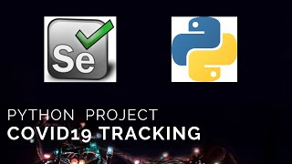 Python Intro - Python Selenium for Beginners | COVID19 Tracking