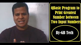 QBASIC Program to print the greatest number | QBasic programming | GB Tech