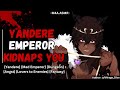 Yandere Emperor KIDNAPS You [M4A] [Yandere] [Mad Emperor] [Dungeon] [Angst] [Lovers to Enemies]