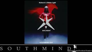 Ruback \u0026 Blake Light - BACKSEAT (Southmind Edit)