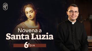 6º dia - Novena a Santa Luzia