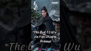 The Best 10 Wu Jin Yan Chinese Dramas.#wujinyan #chinesedrama  #drama #dramalist #chinesetvseries