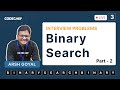 Binary Search Algorithm: Interview Problems - Part 2 | Day 3 | Data Structures| Arsh Goyal| CodeChef
