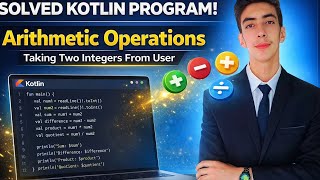 Kotlin Arithmetic Program Explained 🔥 | Input Two Numbers | Addition, Subtraction, Multiply, Divide