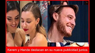 Kerem y Hande Éxito en su nueva campaña publicitaria conjunta