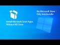 How to install Microsoft Store Apps Without Microsoft Store