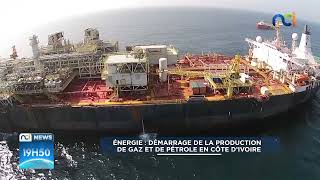 NCI News | Energie : démarrage de la production de gaz et de pétrole en Côte d'Ivoire