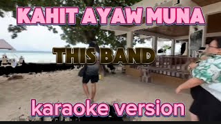 KAHIT AYAW MO NA BY; THIS BAND / KARAOKE VERSION