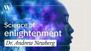 How enlightenment permanently alters your brain | Dr. Andrew Newberg