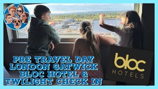 FLORIDA PRE TRAVEL DAY | BLOC Hotel Gatwick Family room | BA twilight check in | EP1