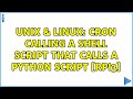 Unix & Linux: Cron calling a shell script that calls a python script [RPi3]