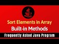 Frequently Asked Java Program 23: Sort Elements in Array Using Built-in Methods