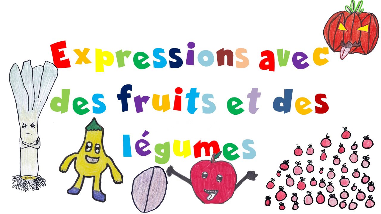 Expressions Avec Des Fruits Et/ou Des Légumes - YouTube