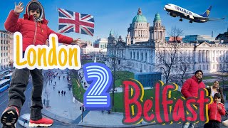 My London to Belfast Trip | లండన్ నుండి బెల్ ఫాస్ట్