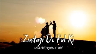 Zindagi Do Pal Ki - English Translation | KK, Nasir Faraaz, Rajesh Roshan | Kites