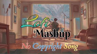 Non Stop Lofi Mashup Lyrics || No Copyright Song || Bollywood Hindi Songs lyrics ||