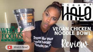 VEGAN CHICKEN NOODLE BOWL | OCEAN'S HALO REVIEW