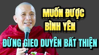 MUỐN ĐƯỢC BÌNH YÊN ĐỪNG GIEO DUYÊN BẤT THIỆN - sư thầy Thích Chánh Định #thichchanhdinh