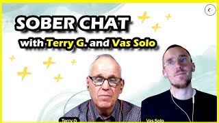 SOBER CHAT with Terry G. and Vas Solo