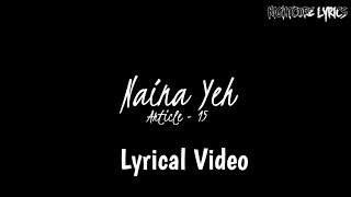 Naina yeh - Article 15 ( Lyrics) | aayushman khurana | yasser desai & akansha sharma