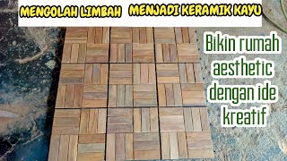 MEMANFAATKAN LIMBAH KAYU KECIL-KECIL MENJADI KERAMIK KAYU YANG COCOK UNTUK HUNIAN ANDA #keramikkayu