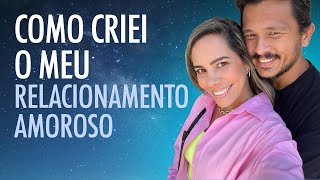 COMO CRIEI MEU RELACIONAMENTO AMOROSO