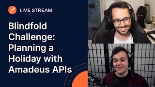 Blindfold Challenge: Planning a Holiday with Amadeus APIs