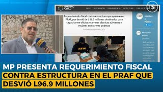 MP presenta requerimiento fiscal contra estructura en el PRAF que desvió L96.9 millones