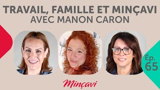 Balado Minçavi - 65 - Travail, famille et Minçavi avec Manon Caron